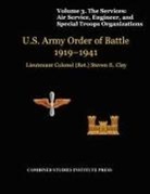 Steven E. Clay, Combat Studies Institute Press - United States Army Order of Battle 1919-1941. Volume III. The Services