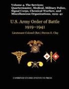 Steven E. Clay, Combat Studies Institute Press - United States Army Order of Battle 1919-1941. Volume IV.The Services