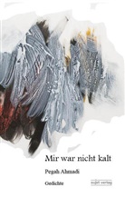Pegah Ahmadi - Mir war nicht kalt
