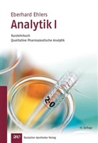 Eberhard Ehlers - Analytik - 1: Kurzlehrbuch Qualitative pharmazeutische Analytik