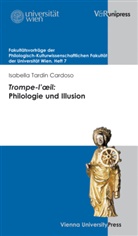 Isabella Tardin Cardoso, Franz Römer, Susanne Weigelin-Schwiedrzik - Trompe-l'oeil: Philologie und Illusion