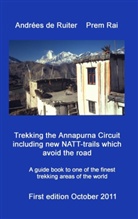 Andrées de Ruiter, Rai, Prem Rai, Ruite, Andrées de Ruiter - Trekking the Annapurna Circuit including new NATT-trails which avoid the road