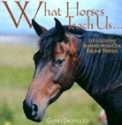 Glenn Dromgoole - What Horses Teach Us: Life's Lessons Learned from Our Equine Friends