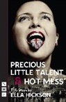 Ella Hickson, Hickson Ella - Precious Little Talent & Hot Mess