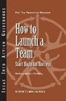 Center for Creative Leadership (CCL), Kim Kanaga, Sonya Prestridge - How to Launch a Team: Start Right for Success