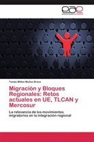 Tomás Milton Muñoz Bravo - Migración y Bloques Regionales: Retos actuales en UE, TLCAN y Mercosur