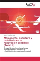 Isusko Vivas Ziarrusta - Monumento, escultura y mobiliario en la renovación de Bilbao (Tomo II)