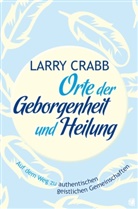 Larry Crabb, Larry J Crabb, Lawrence J Crabb, Lawrence J. Crabb - Orte der Geborgenheit und Heilung