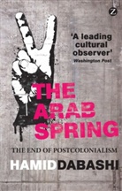 DABASHI, Hamid Dabashi - The Arab Spring