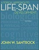 John Santrock, John W. Santrock - A Topical Approach to Lifespan Development