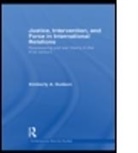 Kimberly A Hudson, Kimberly A. Hudson, HUDSON KIMBERLY A, Hudson Kimberly A. - Justice, Intervention, and Force in International Relations