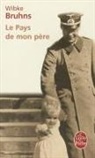 W. Bruhns, Wibke Bruhns, Wibke (1938-2019) Bruhns, Bruhns-W, Daniel Mirsky, Wibke Bruhns - Le pays de mon père : histoire d'une famille dans la tourmente du nazisme