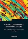 Gerald Chan, Gerald (Univ Of Auckland Chan, Chan Gerald - China's Compliance in Global Affairs: Trade, Arms Control, Environmental Protection, Human Rights