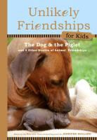 Jennifer Holland, Jennifer S Holland, Jennifer S. Holland, Jennifer S. Holland - Unlikely Friendships for Kids: The Dog and the Piglet