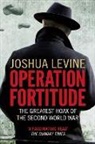 Joshua Levine - Operation Fortitude