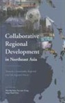 Won Bae Kim, Sang-Chuel Choe, Won B. Kim, Won Bae Kim, Yue-Man Yeung - Collaborative Regional Development in Northeast Asia