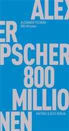 Alexander Pschera - 800 Millionen
