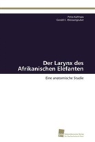 Petr Kühhaas, Petra Kühhaas, Gerald E Weissengruber, Gerald E. Weissengruber - Der Larynx des Afrikanischen Elefanten
