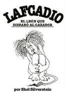 Shel Silverstein - Lafcadio, el Leon Que Disparo al Cazador