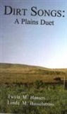 Twyla M Hansen, Twyla M. Hansen, Twyla M./ Hasselstrom Hansen, Linda M Hasselstrom, Linda M. Hasselstrom - Dirt Songs: a Plains Duet