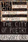 Gregory Orr - The City of Poetry