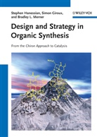 Simo Giroux, Simon Giroux, Stephe Hanessian, Stephen Hanessian, Bradley L Merner, Bradley L. Merner - Design and Strategy in Organic Synthesis