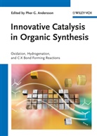 Pher G. Andersson, Pher Andersson, Pher G. Andersson, Phe G Andersson, Pher G Andersson - Innovative Catalysis in Organic Synthesis