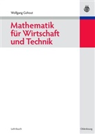 Wolfgang Gohout - Mathematik für Wirtschaft und Technik