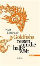 Kurt Lanthaler - Goldfishs reisen um die halbe welt