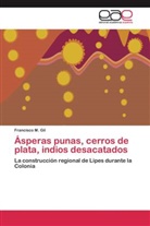 Francisco M Gil, Francisco M. Gil - Ásperas punas, cerros de plata, indios desacatados