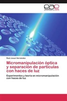 Raúl Josué Hernández - Micromanipulación óptica y separación de partículas con haces de luz
