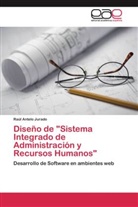 Raúl Antelo Jurado - Diseño de "Sistema Integrado de Administración y Recursos Humanos"