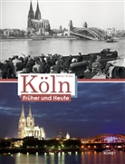 Ender, Helmut Endres, Haufs - Köln Früher und Heute