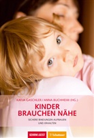 Anna Buchheim, Katja Gaschler, BUCHHEI, BUCHHEIM, Anna Buchheim, Gaschle... - Kinder brauchen Nähe