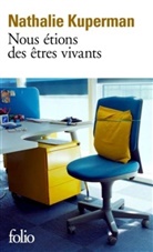 Nathal Kuperman, Nathalie Kuperman - Nous étions des êtres vivants