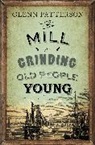 Glenn Patterson - The Mill for Grinding Old People Young
