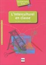 Chaves Favier, Rose-Marie Chavez, Lionel Favier, S. Pélissier, Lionel Favier Rose-Marie Chavez - L'interculturel en classe : des outils pratiques pour animer la classe