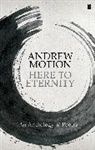 Andrew Motion, Sir Andrew Motion, Andrew Motion - From Here to Eternity