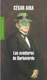 César Aira - Las aventuras de Barbaverde