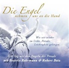 Rober Betz, Robert Betz, Robert T. Betz, Robert Th. Betz, Beatrix Rehrmann - Die Engel nehmen uns an die Hand, Audio-CD (Hörbuch)