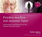 Rober Betz, Robert Betz, Robert T. Betz, Robert Th. Betz, Beatrix Rehrmann, Beatrix Rehrmann - Frieden machen mit meinem Vater, Audio-CD (Audiolibro)