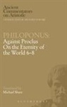 Philoponus, John Philoponus, Philoponus John, Michael Share - Philoponus: Against Proclus On the Eternity of the World 6-8