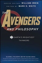 IRWIN, W Irwin, William Irwin, White, Mark D White, Mark D. White... - Avengers and Philosophy