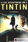 Herge - Las aventuras de Tintín: La Novela. (Basado en la película)