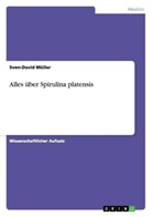 Sven-D Müller, Sven-David Müller - Alles über Spirulina platensis