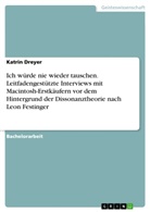 Katrin Dreyer - Ich würde nie wieder tauschen. Leitfadengestützte Interviews mit Macintosh-Erstkäufern vor dem Hintergrund der Dissonanztheorie nach Leon Festinger