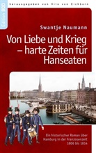 Swantje Naumann, Vito von Eichborn, Vit von Eichborn, Vito von Eichborn - Von Liebe und Krieg - harte Zeiten für Hanseaten