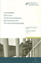 Tim N. Müller, Tim Nikolas Müller - Präventive Freiheitsentziehung als Instrument der Terrorismusbekämpfung