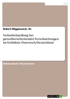 Migglautsch, Dr Robert Migglautsch, Dr. Migglautsch, Dr. Robert Migglautsch, Robert Migglautsch - Verlustbehandlung bei grenzüberschreitenden Verschmelzungen im Verhältnis Österreich/Deutschland