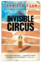 Jennifer Egan - The Invisible Circus